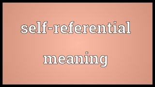 Self-referential meaning Meaning