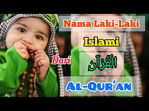 39 rangkai nama bayi laki laki islami yang diambil dari dalam kitab suci Alquran al quran 2 3 kata