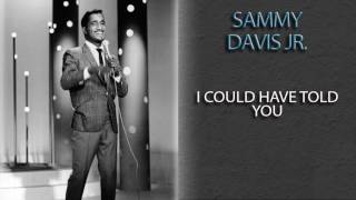 SAMMY DAVIS JR. - I COULD HAVE TOLD YOU