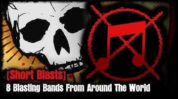 [Short Blasts] - 8 Blasting Bands From Around The World
