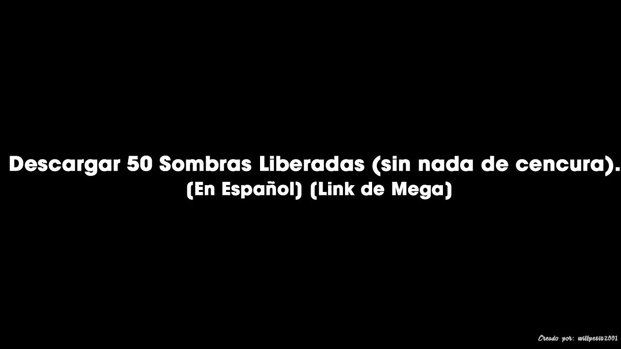 Youtube 50 Sombras Más Oscuras Completa En Español