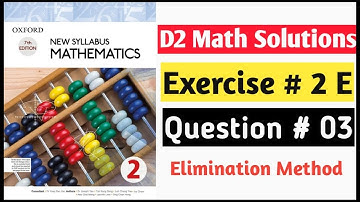 Exercise 2E Question no 3 || Elimination method || Oxford New Syllabus Math |Chapter 2 |D2 Solution.