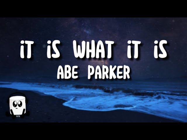 Abe parker - It is what it is (english lyrics)