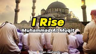 [sped up] I Rise - Muhammad Al Muqit