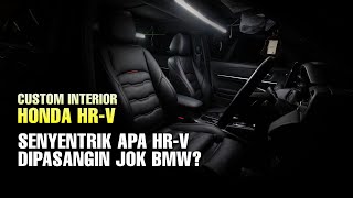 🔻🔻CUSTOM INTERIOR HONDA HRV🔻🔻SENYENTRIK APA KALAU PAKAI JOK BMW?