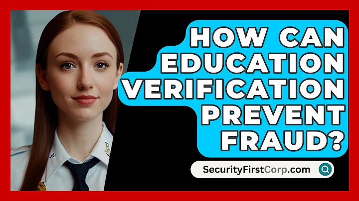 How Can Education Verification Prevent Fraud? - SecurityFirstCorp.com