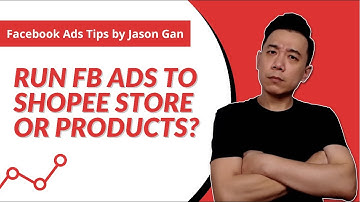 Run Ad Traffic to Shopee Store or Individual Products? (Facebook Ads for Shopee Tutorial)