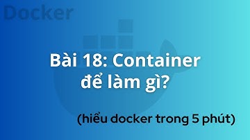 DevOps for Freshers | Bài 18: Container là gì?Tại sao sử dụng Docker? | DevOps cho người mới bắt đầu