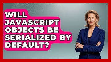 Will JavaScript Objects Be Serialized By Default? | JavaScript Toolkit News