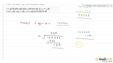 "The smallest 6-digit number exactly divisible by 111 is (a) 111111 (b) 110011 (c) 100011