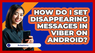 How do I set disappearing messages in Viber on Android? - Be App Savvy
