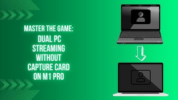 Master the Game: Dual PC Streaming without Capture Card on M1 Pro