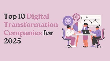 Top 10 Digital Transformation Companies for 2025