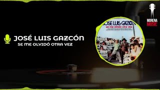 José Luis Gazcón - Se me olvidó otra vez [ Album Completo ] [ MIX ] MusiCanal