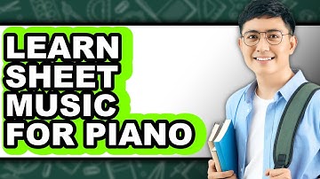 How To Learn Sheet Music For Piano - Step By Step