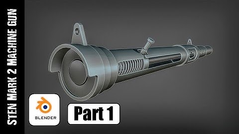 BLENDER: STEN MARK2 MACHINE GUN (PART 1)
