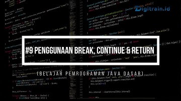 Belajar Pemrograman Java Dasar, Mengenal Penggunaan Break, Continue & Return #9