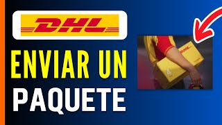 Como ENVIAR un PAQUETE por DHL Paso a Paso