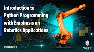 Prerequisite 2: Introduction to Python Programming with Emphasis on Robotics Applications