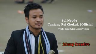 Sol Nyode || Rei Chekak || Official || Lyrics || Nyishi || New Modern Song || Arunachal Pradesh ||