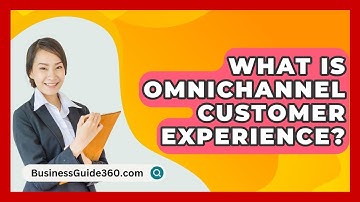What Is Omnichannel Customer Experience? - BusinessGuide360.com