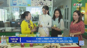 Á hậu 1 Trịnh Thị Trúc Linh tham quan các doanh nghiệp tiêu biểu của tỉnh | TayNinhTV