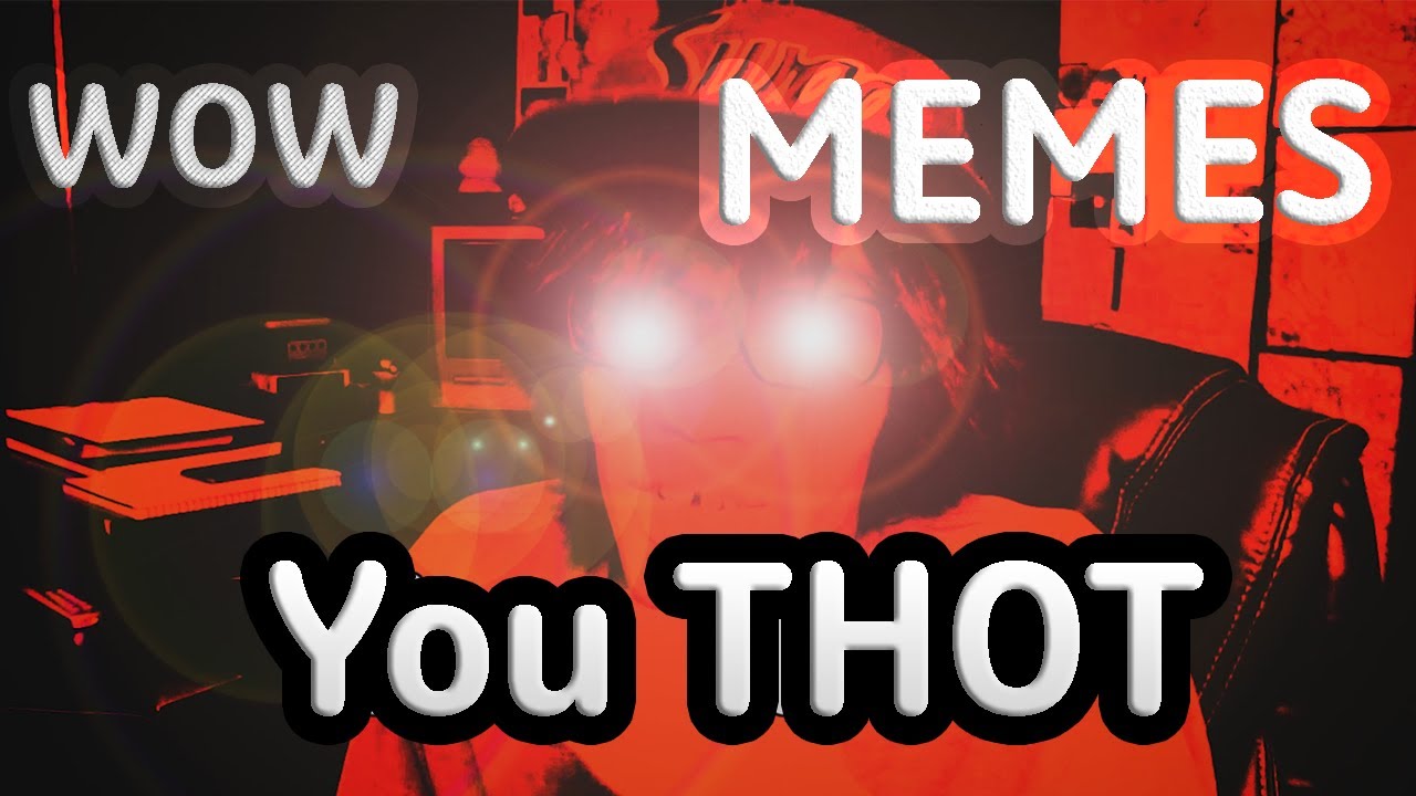 YOU THOT!!!