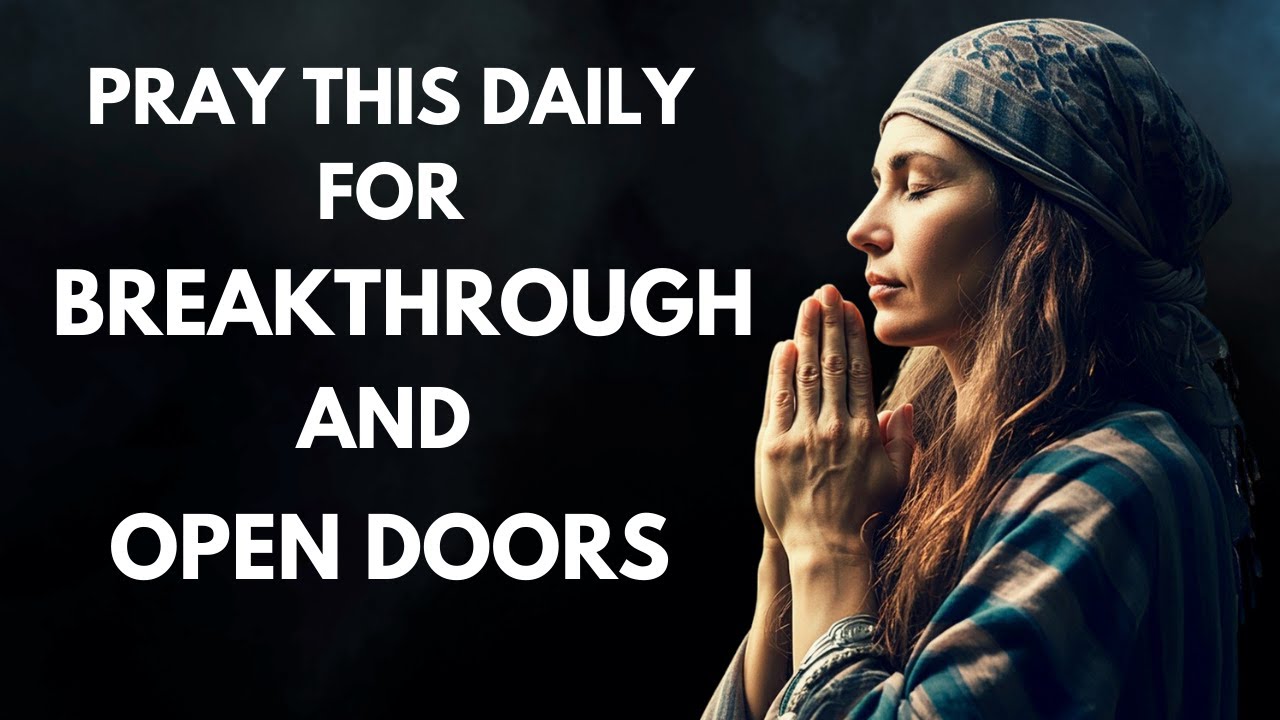 Powerful Daily Prayers for Breakthrough and Open Doors | Oasis of Grace ...