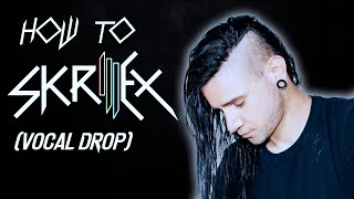 How to Skrillex (Vocal Drop Tutorial)