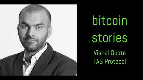 Bitcoin Stories: Vishal Gupta, TAG Protocol (Episode 101)