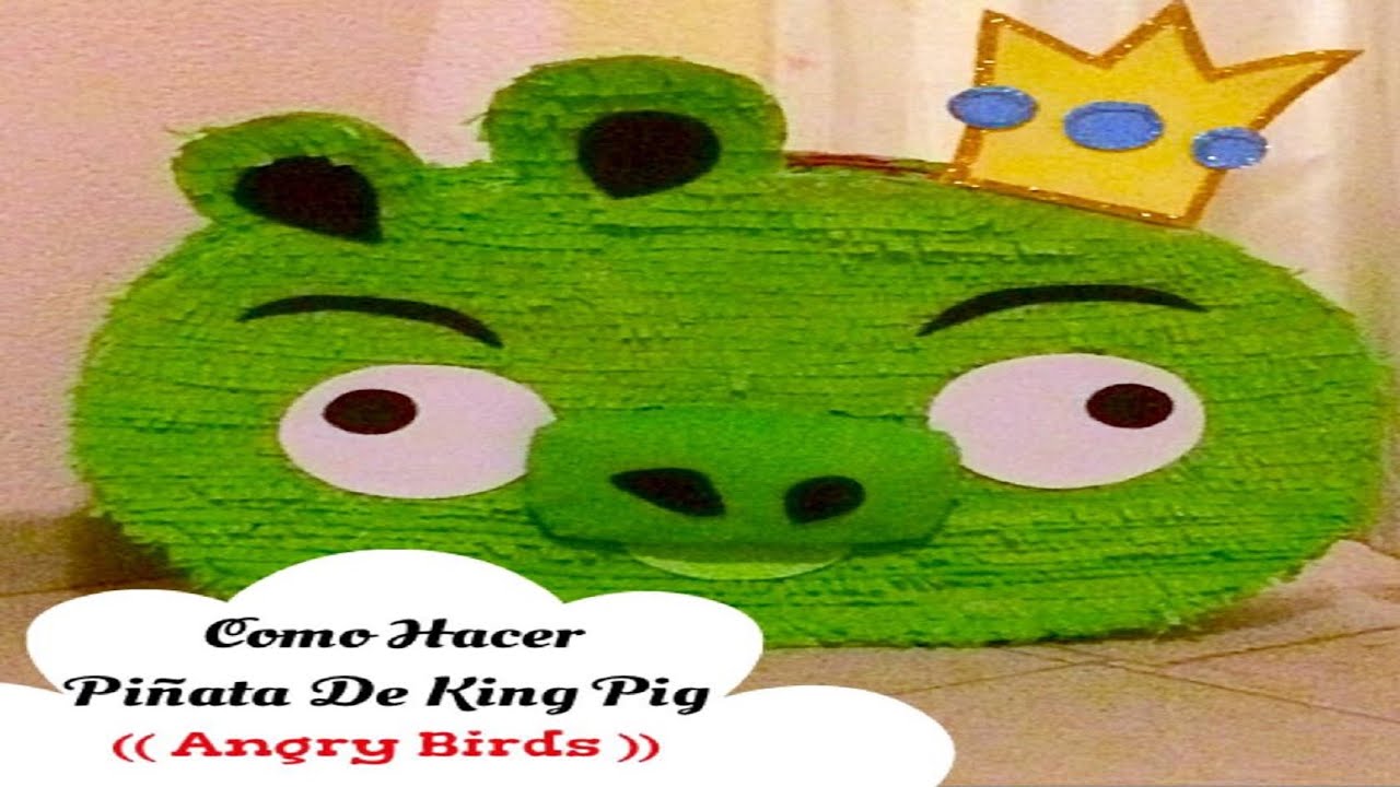 Como Hacer Piñata De King Pig (( Angry Birds )) - YouTube