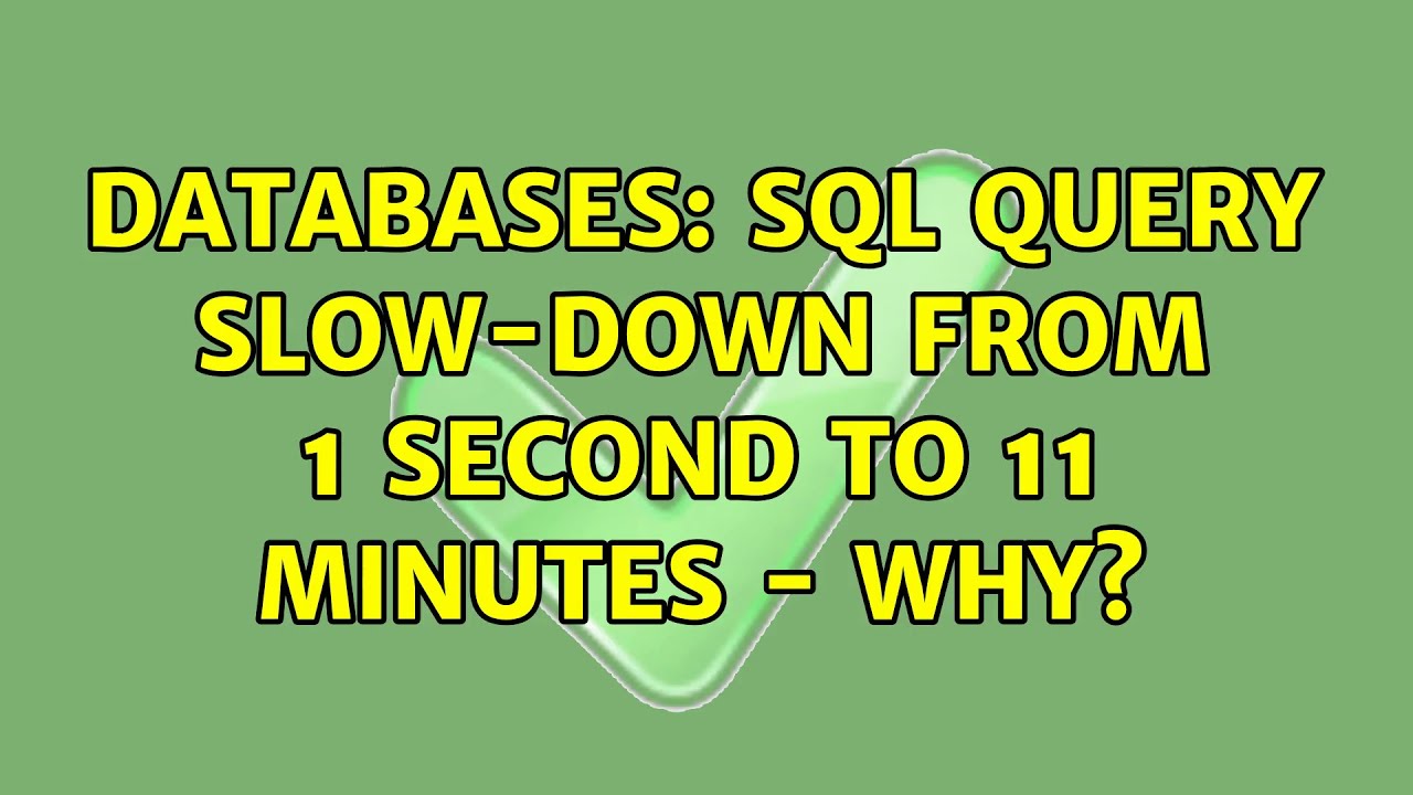 Databases: SQL query slow-down from 1 second to 11 minutes - why? (2 ...