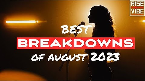 Best BREAKDOWNS Of August 2023