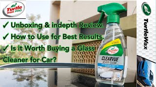 Turtle Wax ClearVue Glass Cleaner. is it worth Buying a Glass Cleaner for your Car?
