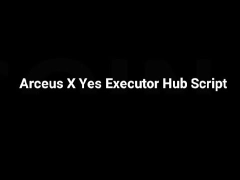 Arceus X - Yes Executor Hub Script - YouTube