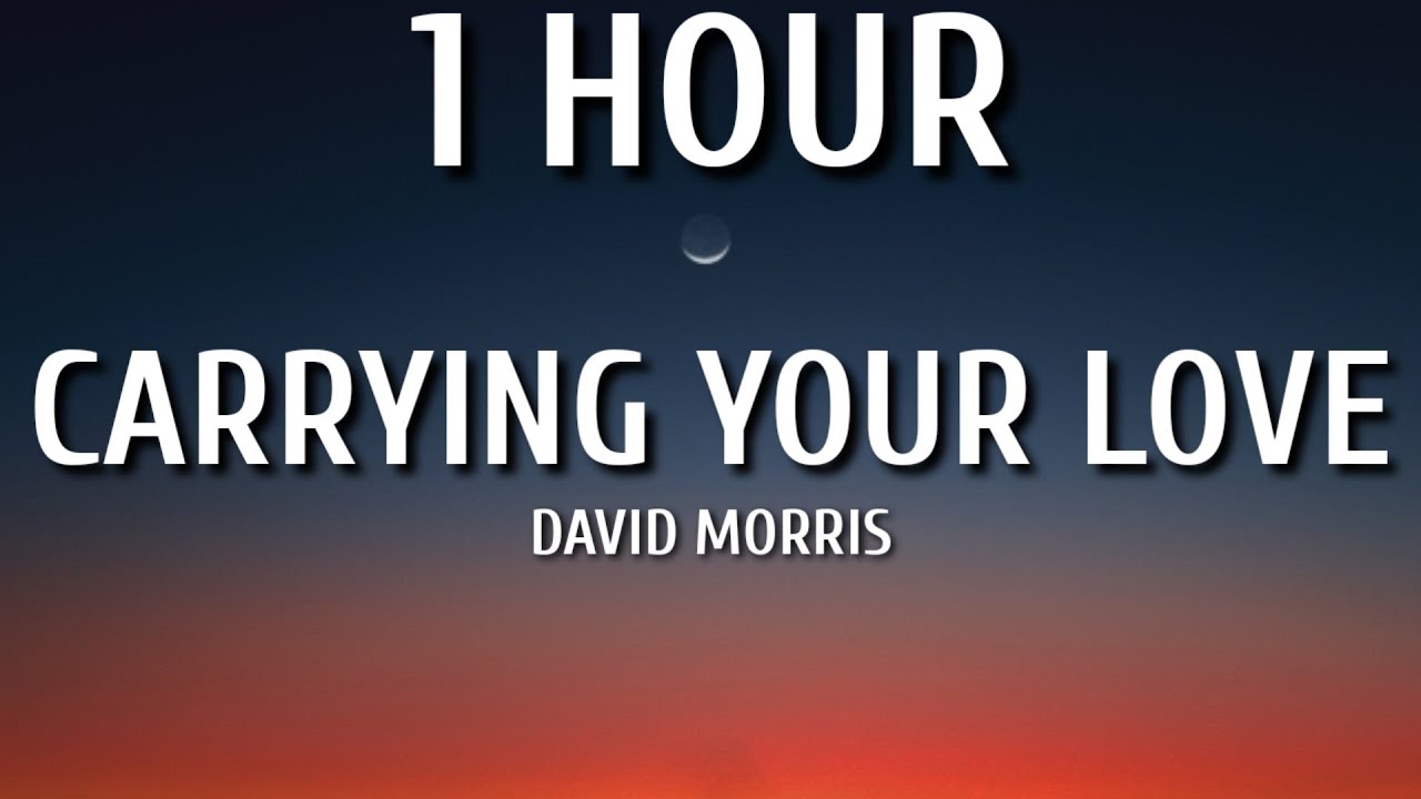 David Morris   Carrying Your Love 1 HOURLyrics Im carrying your love with me TikTok Song