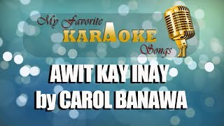 Video thumbnail of "AWIT KAY INAY by CAROL BANAWA"