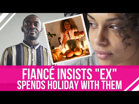 Fiancé INSISTS "EX" Spends Holiday with Them | When to Cut Toxicity Out of Your Life