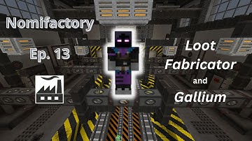 Loot Fabricator and Gallium | Nomifactory - Ep.13