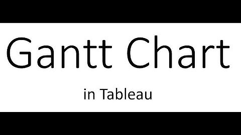 Making a Gantt Chart in Tableau
