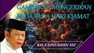 Gambaran Mengerikan Pada Hari Kiamat   KH Zainuddin MZ