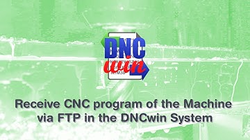 Receive CNC program of the Machine via FTP in the DNCwin System