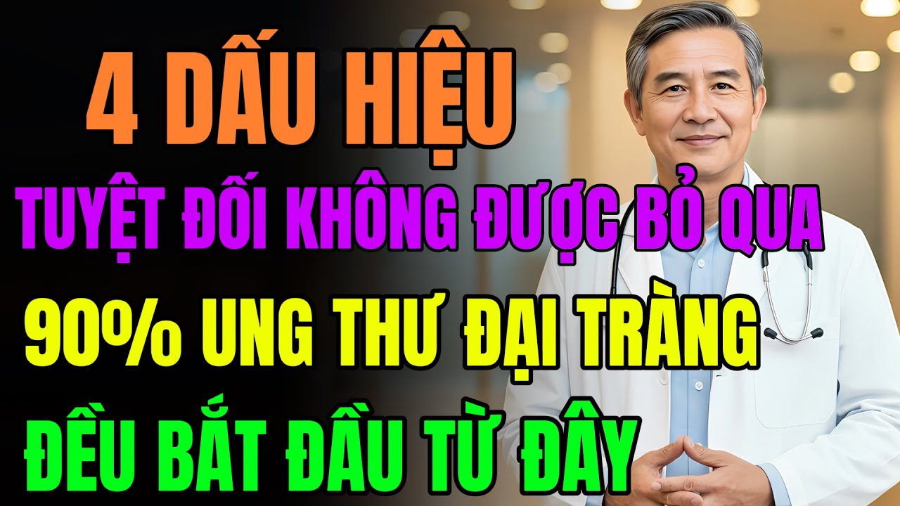 BÁC SĨ CHỈ RA: 4 DẤU HIỆU TUYỆT ĐỐI KHÔNG ĐƯỢC BỎ QUA, 90% UNG THƯ ĐẠI TRÀNG ĐỀU BẮT ĐẦU TỪ ĐÂY