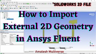 How to import external 2D geometry file in Ansys fluent | Solidworks 2D surface file | English
