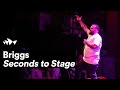 Briggs | Seconds to Stage