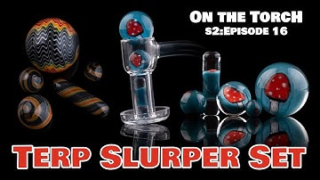 How to make a Terp Slurper Set - Pillar and Marbles || On the Torch SEASON 2 Ep16