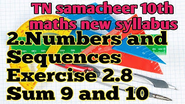 TN samacheer 10th maths new syllabus|chapter 2|Numbers and Sequences|exercise 2.8|sum 9 and 10