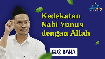 Gus Baha: Kedekatan Nabi Yunus dengan Allah