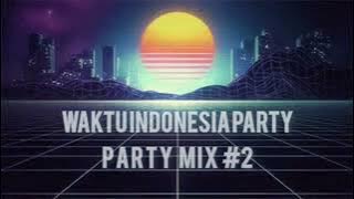 WAKTU INDONESIA PARTY MIX #2