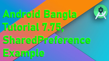 Android Bangla Tutorial 7.75 - SharedPreference Example (part-1) Storing user data